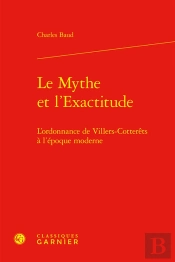 Le Mythe Et L'Exactitude : L'Ordonnance De Villers-Cotterts  L'Poque Moderne