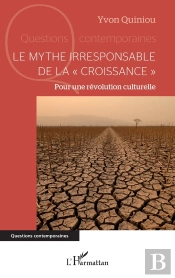 Le Mythe Irresponsable De La « Croissance » : Pour Une Révolution Culturelle
