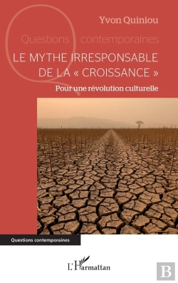 Bertrand.pt - Le Mythe Irresponsable De La « Croissance » : Pour Une Révolution Culturelle