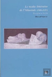 Le Mythe Litteraire De L'Atlantide, 1800-1939 ; L'Origine Et La Fin