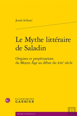 Bertrand.pt - Le Mythe Litteraire De Saladin - Origines Et Perpetuations Du Moyen Age Au Debut - Origines Et Perpe