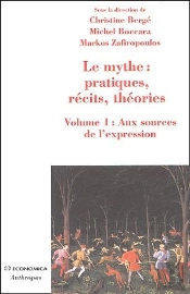 Le Mythe : Pratique, Récits, Théories Tome 1 ; Aux Sources De L'Expression