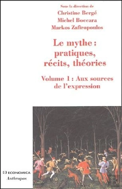 Bertrand.pt - Le Mythe : Pratique, Récits, Théories Tome 1 ; Aux Sources De L'Expression