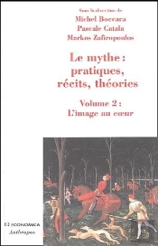 Le  Mythe : Pratiques, Recits, Theories