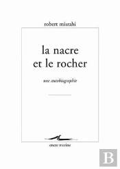 Le Nacre Et Le Rocher ; Une Autobiographie