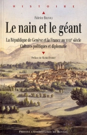 Le Nain Et Le Géant ; La République De Genève Et La France Au Xviii Siècle ; Cultures Politiques Et Diplomatie