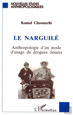 Bertrand.pt - Le Narguile, Anthropologie D'Un Mode D'Usage Des Drogues Douces