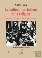 Le National-Socialisme Et La Religion : Le Iiie Reich Entre Swastika Et Crucifix