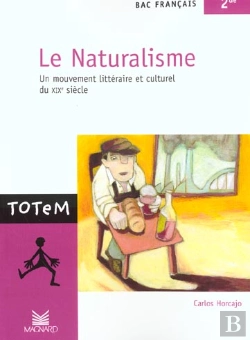 Bertrand.pt - Le Naturalisme ; Un Mouvement Litteraire Et Culturel Du Xix Siecle ; Bac Francais 2e