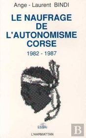 Le Naufrage De L'Autonomisme ; Corse 1982-1987