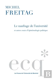Le Naufrage De L'Universite Et Autres Essais D'Epistemologie Politique