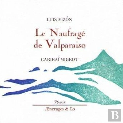Bertrand.pt - Le Naufragé De Valparaiso