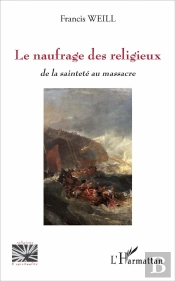 Le Naufrage Des Religieux ; De La Sainteté Au Massacre
