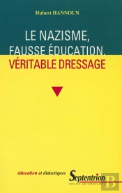 Le Nazisme, Fausse Éducation, Véritable Dressage (Le)