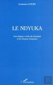 Le Ndyuka ; Une Langue Creole Du Surinam Et De Guyane Francaise