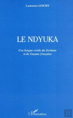 Bertrand.pt - Le Ndyuka ; Une Langue Creole Du Surinam Et De Guyane Francaise