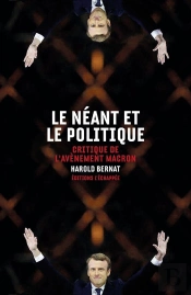 Le Néant Et Le Politique ; Critique De L'Avènement Macron