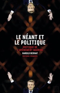 Bertrand.pt - Le Néant Et Le Politique ; Critique De L'Avènement Macron