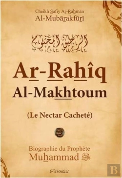 Bertrand.pt - Le Nectar Cacheté ; Ar-Rahiq Al-Makhtoum ; Biographie Du Prophète Muhammad