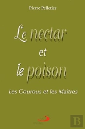 Le Nectar Et Le Poison ; Les Maitres Et Les Gourous