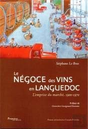 Le Negoce Des Vins En Languedoc - L Emprise Du Marche, 1900-1970