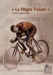 Le Negre Volant - La Veritable Histoire De Major Taylor Racontee Par Sa Fille