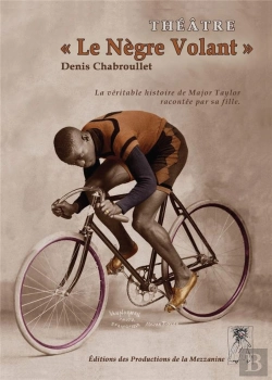 Bertrand.pt - Le Negre Volant - La Veritable Histoire De Major Taylor Racontee Par Sa Fille