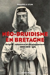 Le Néo-Druidisme En Bretagne ; Origines, Naissance Et Développement, 1890-1914