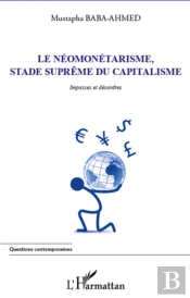 Le Néomonétarisme, Stade Suprême Du Capitalisme ; Impasses Et Désordres