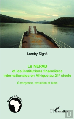 Bertrand.pt - Le Nepad Et Les Institutions Financières Internationales En Afrique Au 21e Siècle ; Émergence, Évolution Et Bilan