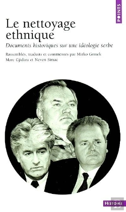 Bertrand.pt - Le Nettoyage Ethnique ; Documents Historiques Sur Une Ideologie Serbe