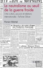 Le Neutralisme Au Seuil De La Guerre Froide ; Entre Culture, Pouvoir Et Relations Internationales : L'Affaire Gilson