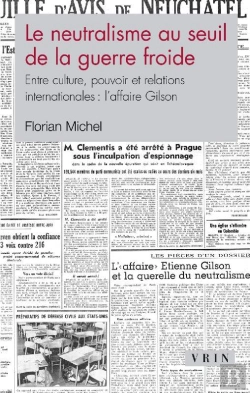 Bertrand.pt - Le Neutralisme Au Seuil De La Guerre Froide ; Entre Culture, Pouvoir Et Relations Internationales : L'Affaire Gilson