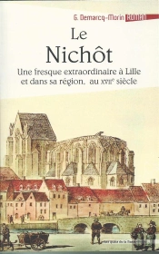 Le Nichot - Une Fresque Extraordinaire A Lille Et Dans Sa Region, Au Xviieme Siecle