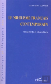 Le Nihilisme Français Contemporain : Fondements Et Illustrations