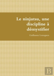 Le Ninjutsu, Une Discipline À Démystifier