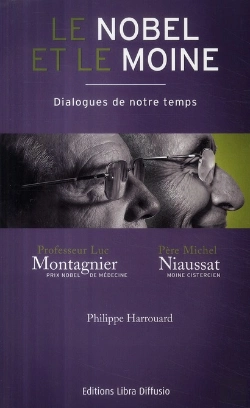 Bertrand.pt - Le Nobel Et Le Moine ; Dialogues De Notre Temps ; Professeur Luc Montagnier, Prix Nobel De Médecine / Père Michel Naussat, Moine Cistercien