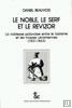 Bertrand.pt - Le Noble, Le Serf Et Le Revizor ; La Noblesse Polonaise Entre Le Tsarisme Et Les Masses Ukrainiennes (1831-1863)