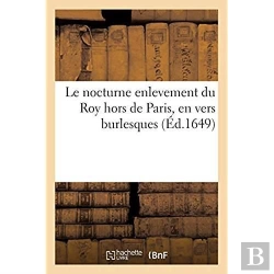 Bertrand.pt - Le Nocturne Enlevement Du Roy Hors De Paris, En Vers Burlesques