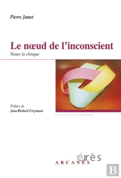 Bertrand.pt - Le Noeud De L'Inconscient ; Nouer La Clinique