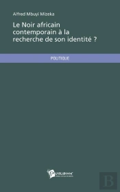 Le Noir Africain Contemporain À La Recherche De Son Identité ?