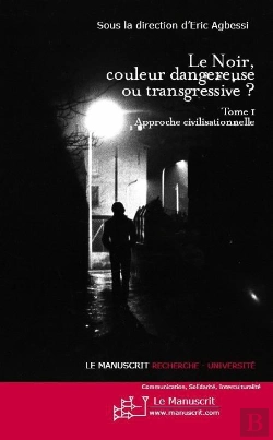 Bertrand.pt - Le Noir, Couleur Dangereuse Ou Transgressive ? Tome 1 ; Approche Civilisationnelle