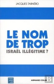 Le Nom De Trop ; Israël Légitime ?