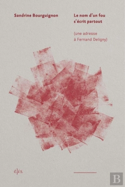 Bertrand.pt - Le Nom D'Un Fou S'Écrit Partout : Une Adresse À Fernand Deligny