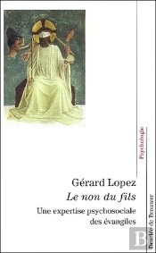 Le Non Du Fils ; Une Expertise Psychosociale Des Évangiles