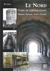 Le Nord, Terre De Fortifications ; Flandre, Hainaut, Artois, Picardie
