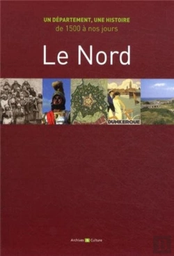 Bertrand.pt - Le Nord : Un Département, Une Histoire De 1500 À Nos Jours.