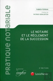 Le Notaire Et Le Règlement De La Succession (3e Édition)