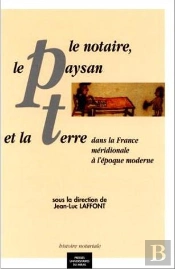 Le Notaire, Le Paysan Et La Terre : Dans La France Méridionale À L'Époque Moderne