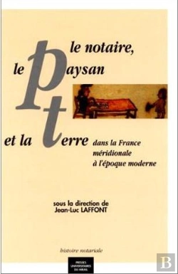 Bertrand.pt - Le Notaire, Le Paysan Et La Terre : Dans La France Méridionale À L'Époque Moderne